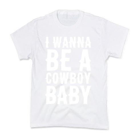 I Wanna be a Cowboy Baby Kid's Tee